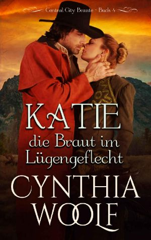 [Central City Bräute 04] • Katie, die Braut im Lügengeflecht